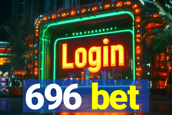 696 bet